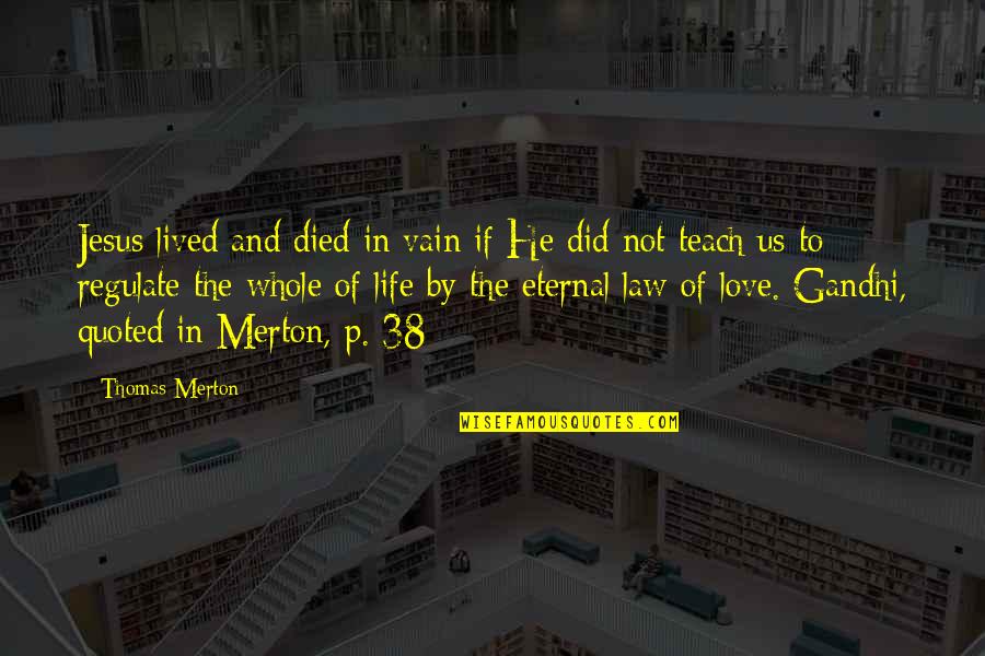 Cocoons Quotes By Thomas Merton: Jesus lived and died in vain if He