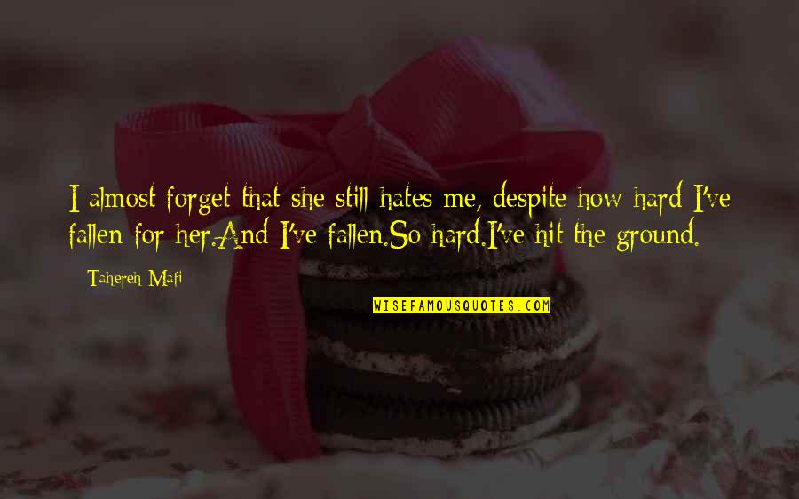 Cocotte San Francisco Quotes By Tahereh Mafi: I almost forget that she still hates me,
