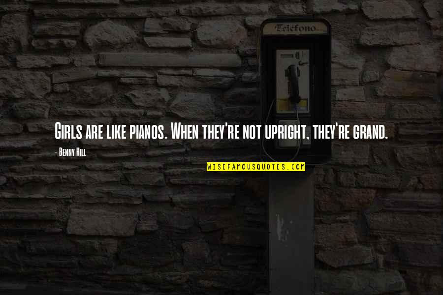 Cocottes Le Quotes By Benny Hill: Girls are like pianos. When they're not upright,