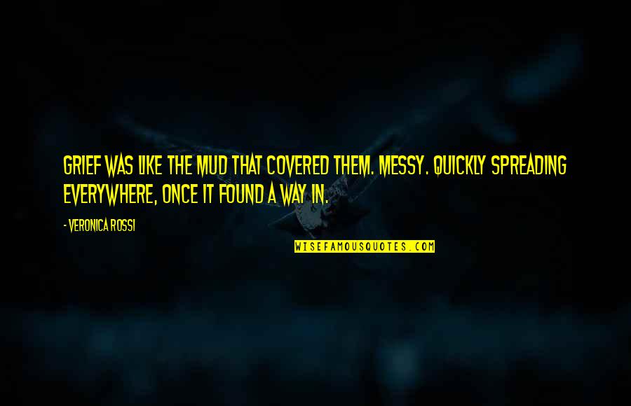 Cocquerel Wine Quotes By Veronica Rossi: Grief was like the mud that covered them. Cocquerel Wine Quotes By Veronica Rossi: Grief was like the mud that covered them.
