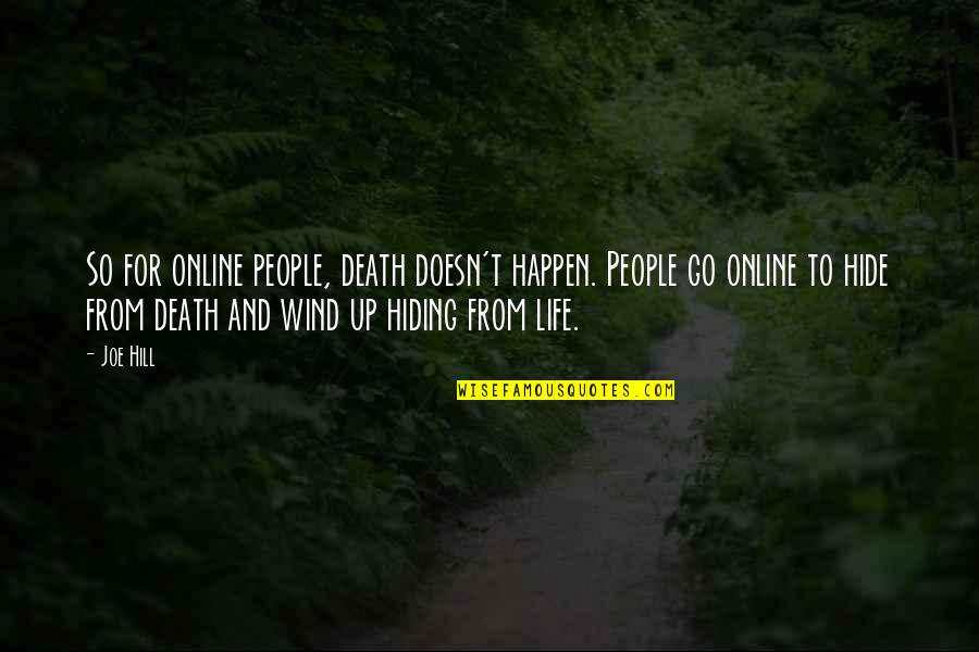 Cocroach Quotes By Joe Hill: So for online people, death doesn't happen. People