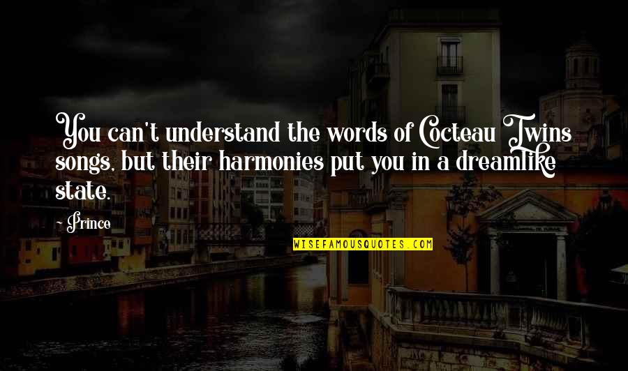 Cocteau Twins Quotes By Prince: You can't understand the words of Cocteau Twins