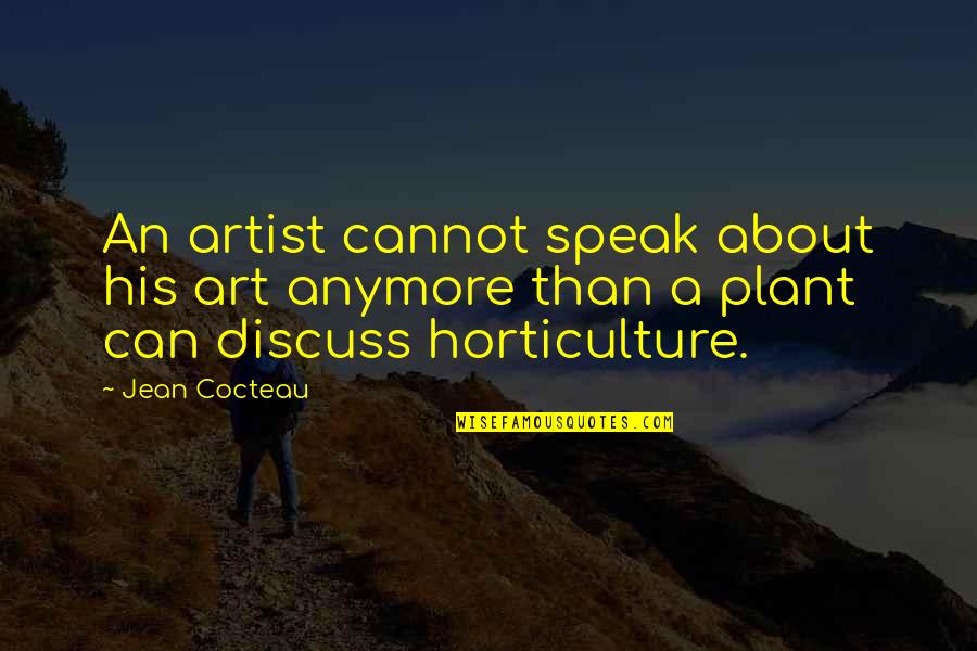 Cocteau's Quotes By Jean Cocteau: An artist cannot speak about his art anymore