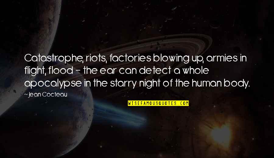 Cocteau's Quotes By Jean Cocteau: Catastrophe, riots, factories blowing up, armies in flight,