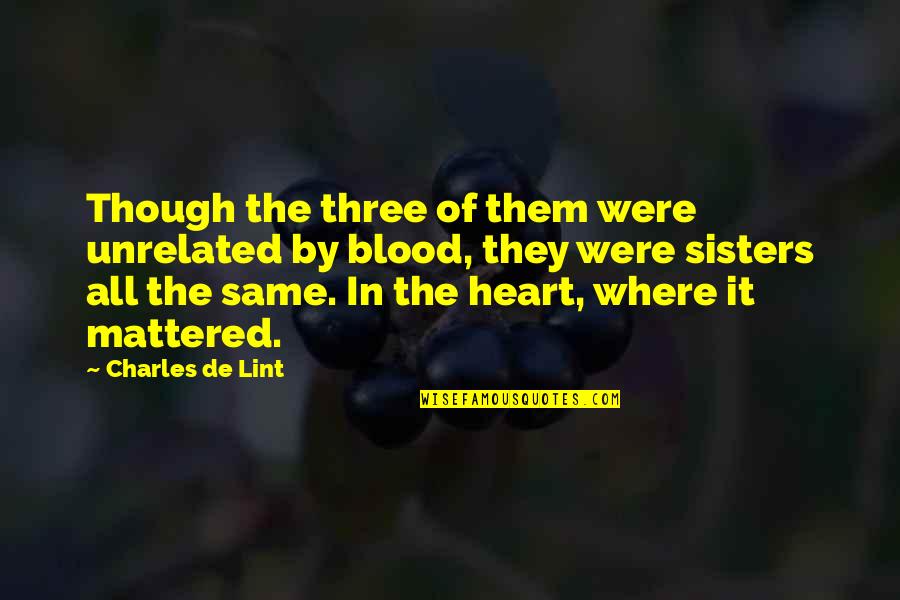 Cocula Menu Quotes By Charles De Lint: Though the three of them were unrelated by Cocula Menu Quotes By Charles De Lint: Though the three of them were unrelated by
