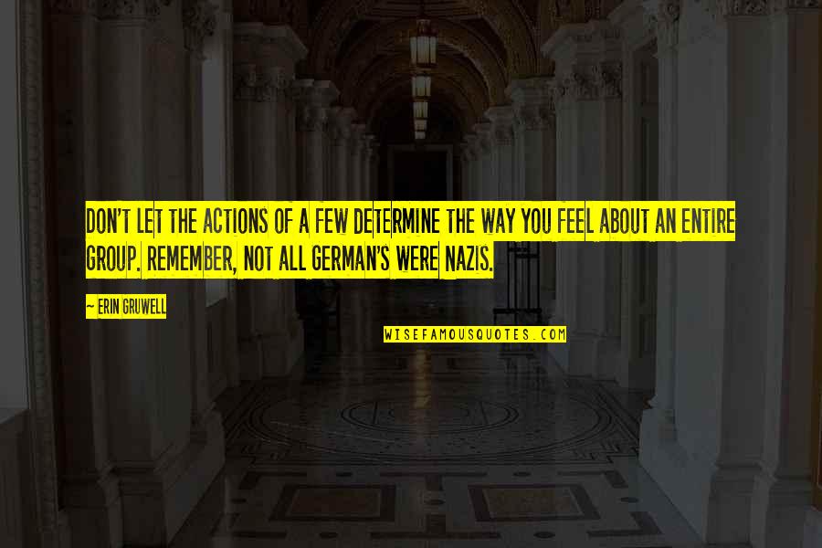 Cod 3 German Quotes By Erin Gruwell: Don't let the actions of a few determine Cod 3 German Quotes By Erin Gruwell: Don't let the actions of a few determine