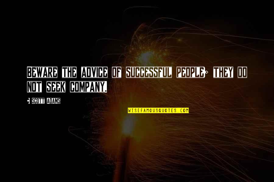 Cod Black Ops Multiplayer Quotes By Scott Adams: Beware the advice of successful people; they do