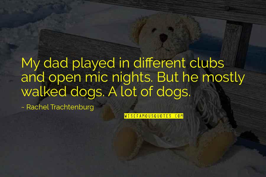 Cod Clubs Quotes By Rachel Trachtenburg: My dad played in different clubs and open