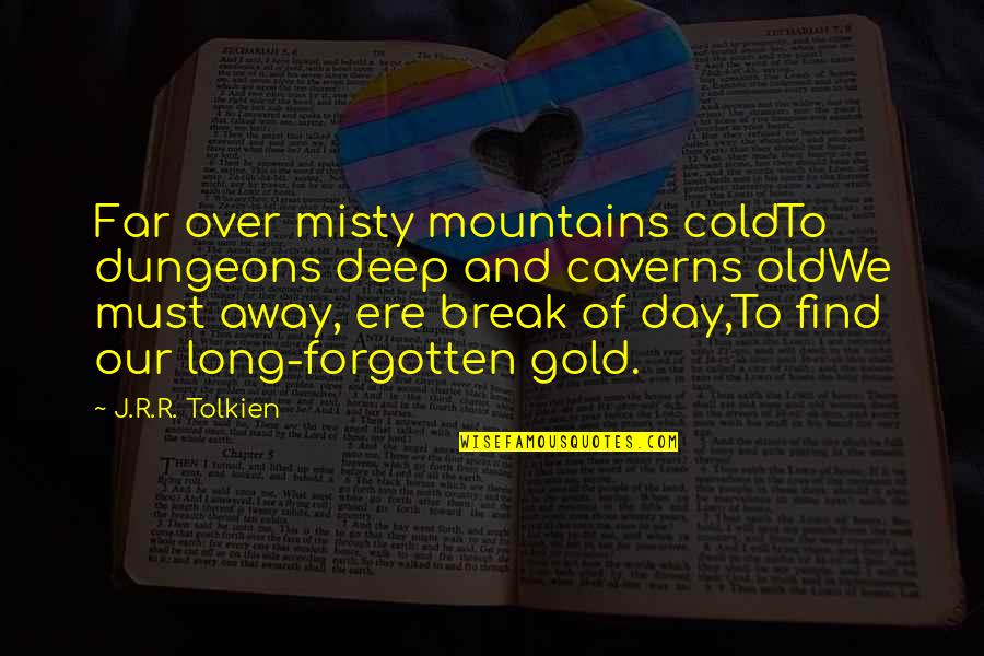 Cod Misty Quotes By J.R.R. Tolkien: Far over misty mountains coldTo dungeons deep and