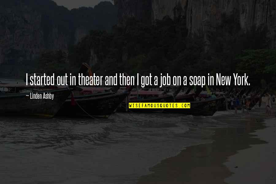 Cod Soap Quotes By Linden Ashby: I started out in theater and then I