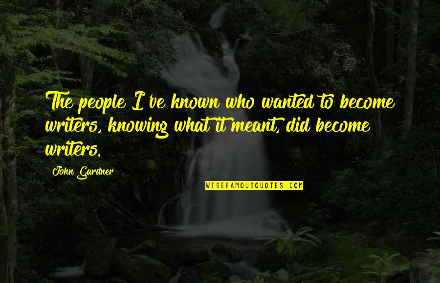 Cod2 German Quotes By John Gardner: The people I've known who wanted to become