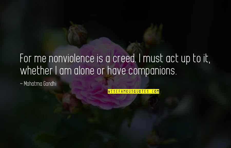 Cod4 Death Quotes By Mahatma Gandhi: For me nonviolence is a creed. I must