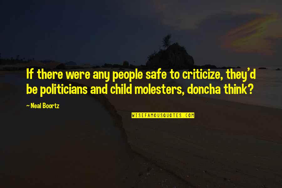 Codardo In Inglese Quotes By Neal Boortz: If there were any people safe to criticize,