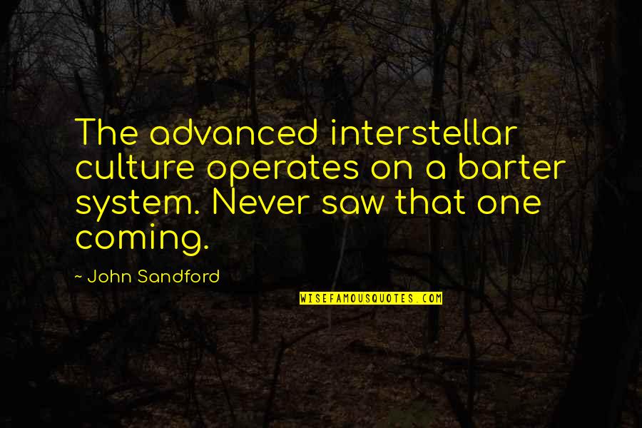 Codazzi Cesar Quotes By John Sandford: The advanced interstellar culture operates on a barter