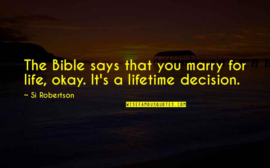 Coddles Quotes By Si Robertson: The Bible says that you marry for life,