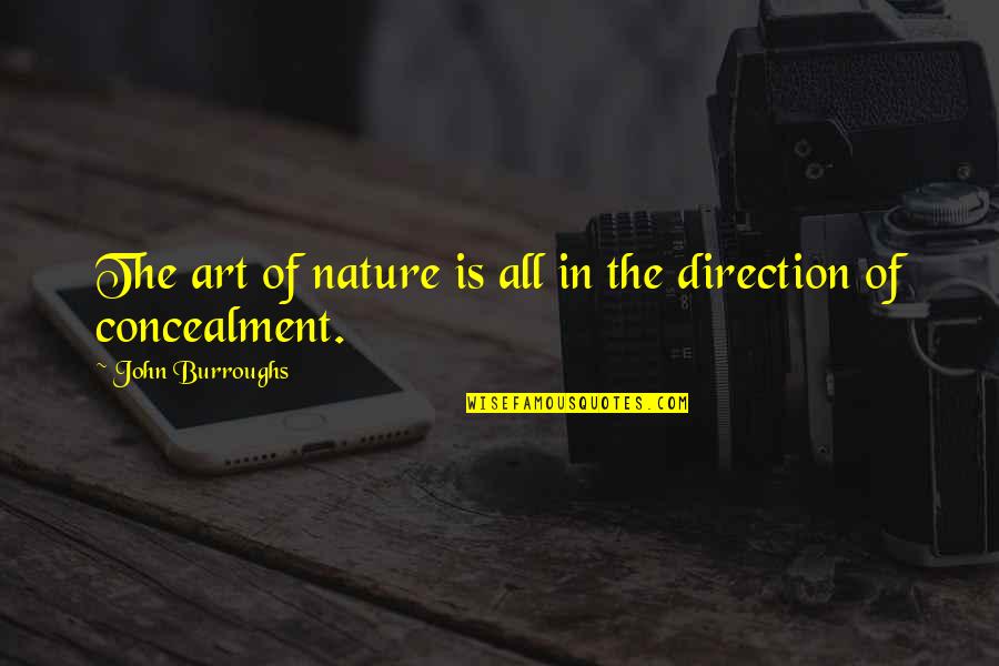 Coddlin Quotes By John Burroughs: The art of nature is all in the