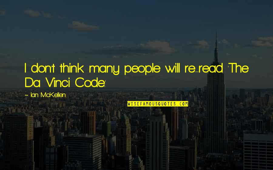 Code Da Vinci Quotes By Ian McKellen: I don't think many people will re-read 'The