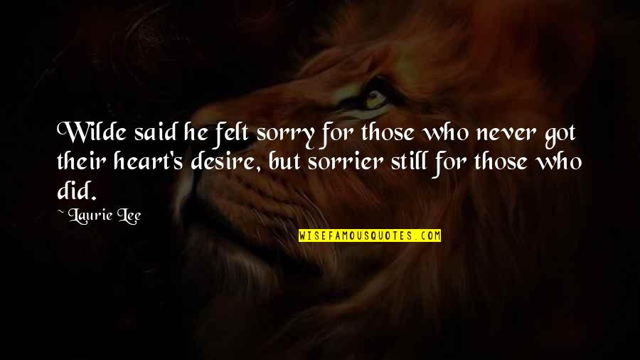 Code Geass Lelouch Vi Britannia Quotes By Laurie Lee: Wilde said he felt sorry for those who Code Geass Lelouch Vi Britannia Quotes By Laurie Lee: Wilde said he felt sorry for those who