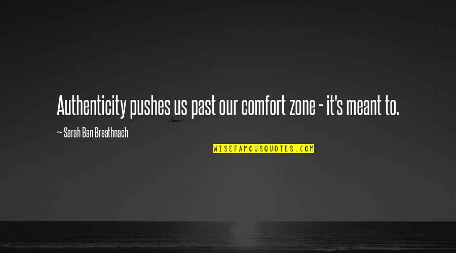 Code Geass Love Quotes By Sarah Ban Breathnach: Authenticity pushes us past our comfort zone -