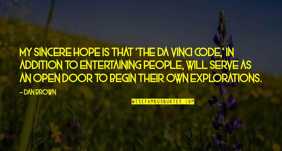 Code In Quotes By Dan Brown: My sincere hope is that 'The Da Vinci