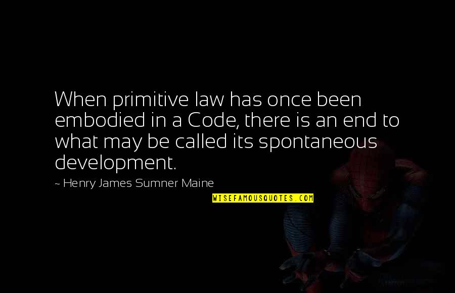 Code In Quotes By Henry James Sumner Maine: When primitive law has once been embodied in