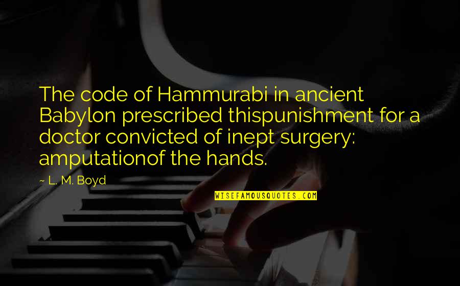 Code In Quotes By L. M. Boyd: The code of Hammurabi in ancient Babylon prescribed