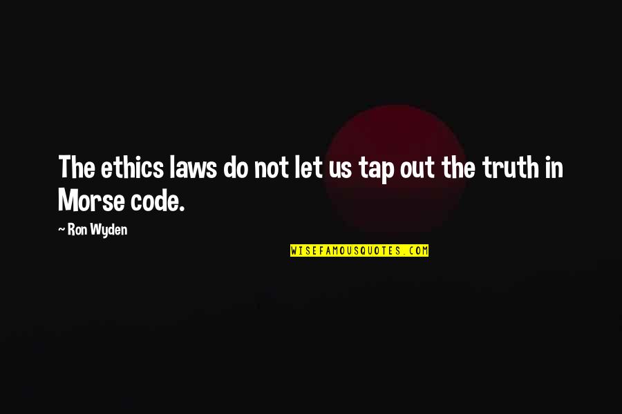 Code In Quotes By Ron Wyden: The ethics laws do not let us tap