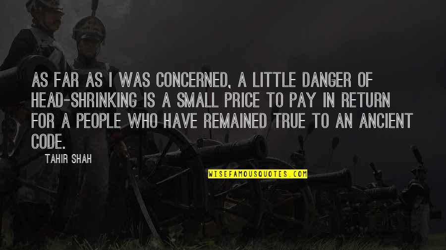 Code In Quotes By Tahir Shah: As far as I was concerned, a little Code In Quotes By Tahir Shah: As far as I was concerned, a little