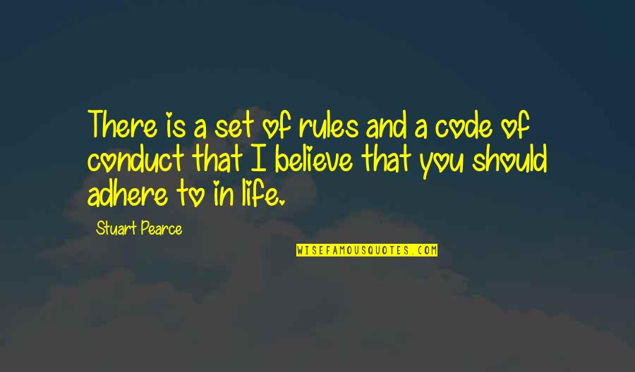 Code Life Quotes By Stuart Pearce: There is a set of rules and a