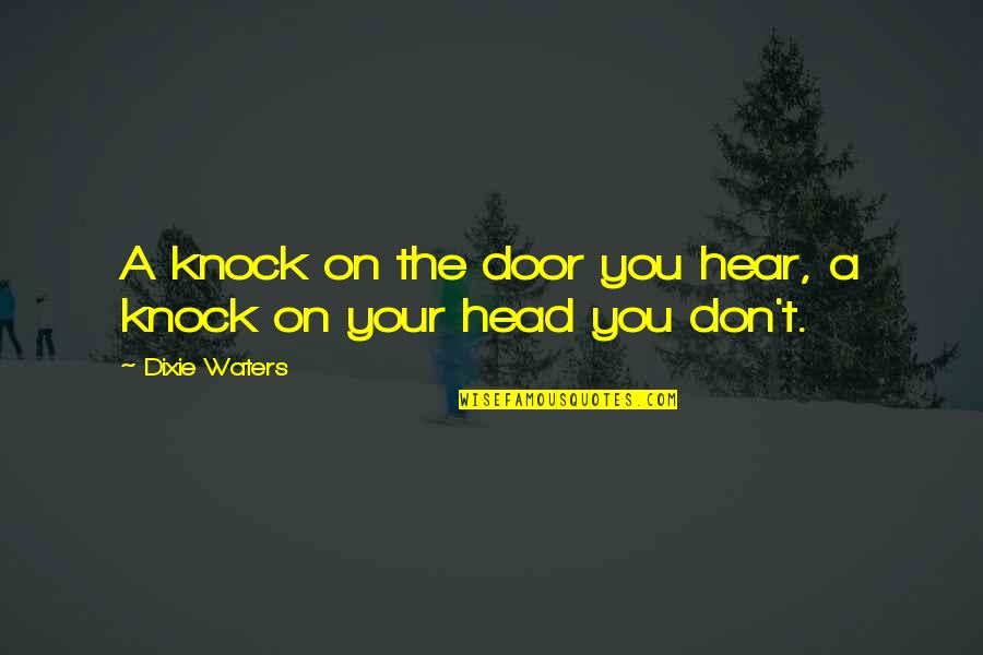 Code Ment Quotes By Dixie Waters: A knock on the door you hear, a