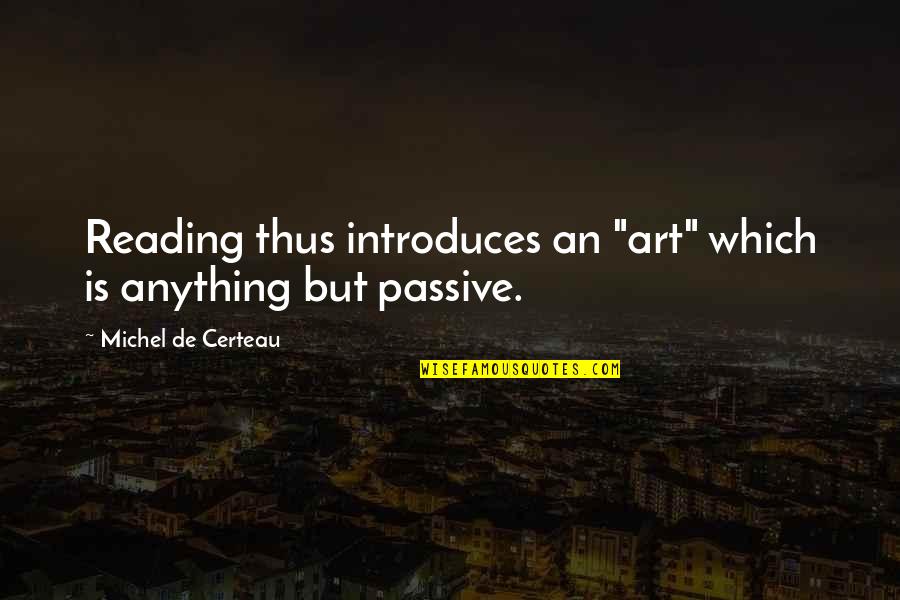 Code Monkeys Quotes By Michel De Certeau: Reading thus introduces an "art" which is anything