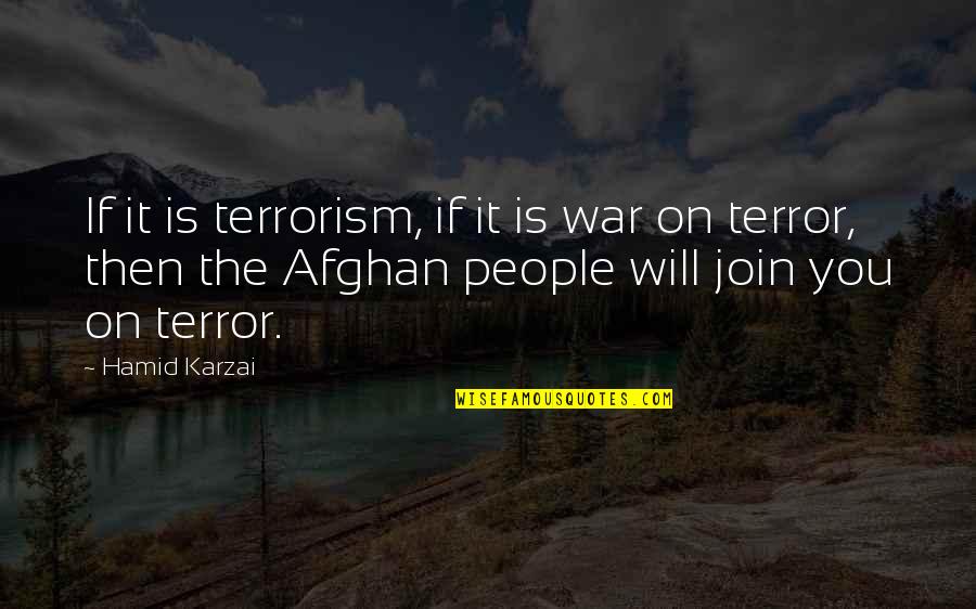 Code Of Conduct Quotes By Hamid Karzai: If it is terrorism, if it is war