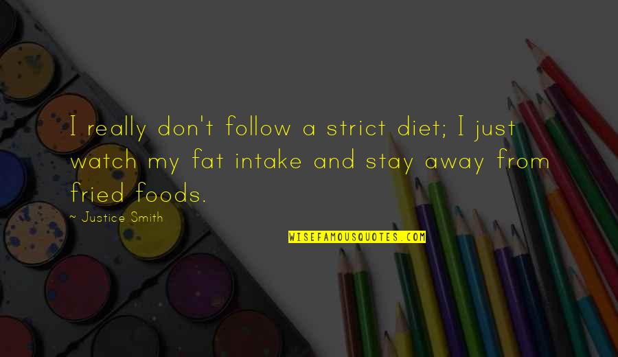 Code Stat Quotes By Justice Smith: I really don't follow a strict diet; I