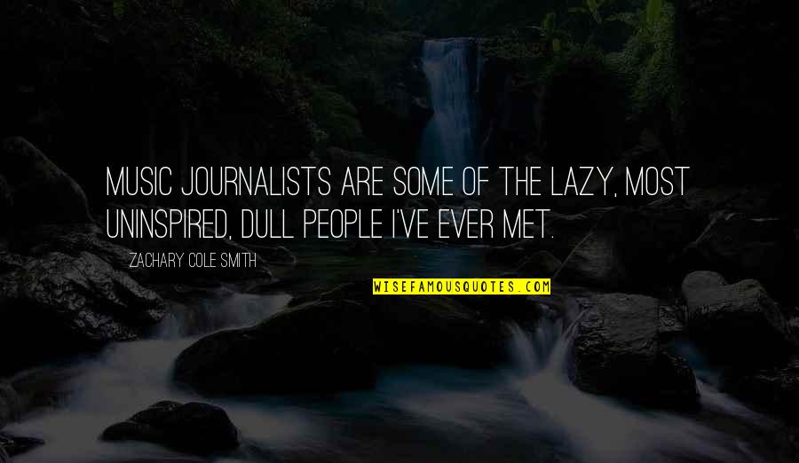 Code Talker Chester Nez Quotes By Zachary Cole Smith: Music journalists are some of the lazy, most