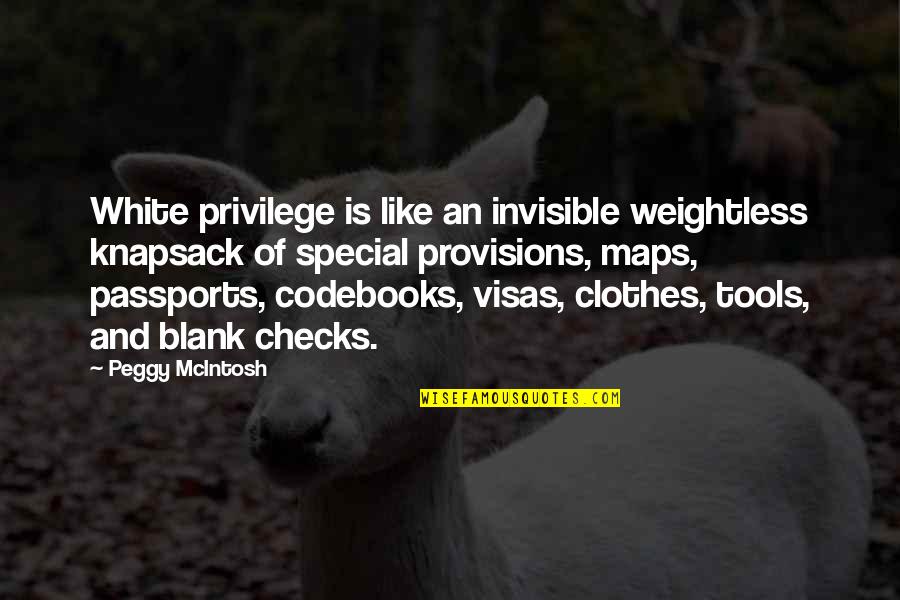 Codebooks Quotes By Peggy McIntosh: White privilege is like an invisible weightless knapsack