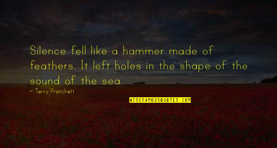 Codebreakers Ww2 Quotes By Terry Pratchett: Silence fell like a hammer made of feathers.