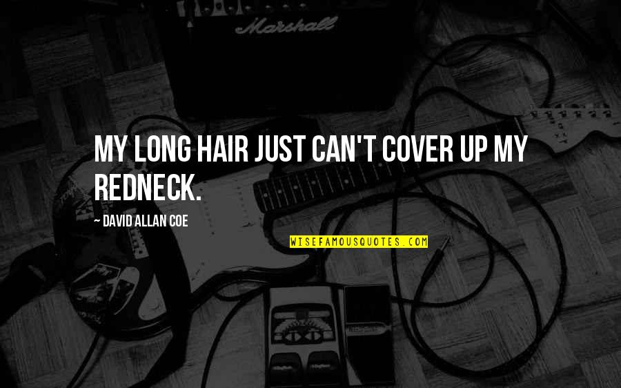 Codefendant In Spanish Quotes By David Allan Coe: My long hair just can't cover up my Codefendant In Spanish Quotes By David Allan Coe: My long hair just can't cover up my