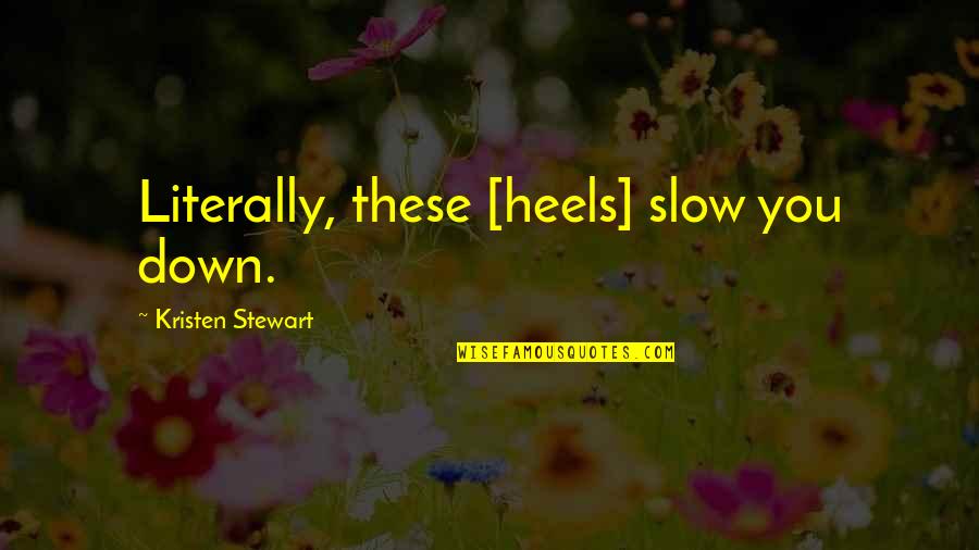 Codeigniter Activerecord Remove Quotes By Kristen Stewart: Literally, these [heels] slow you down.