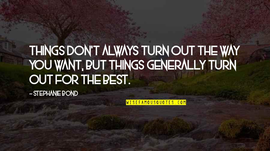 Codesoft Quotes By Stephanie Bond: Things don't always turn out the way you