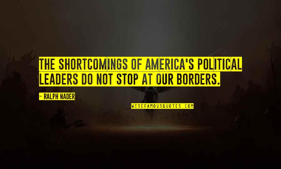 Codevilla S Quotes By Ralph Nader: The shortcomings of America's political leaders do not