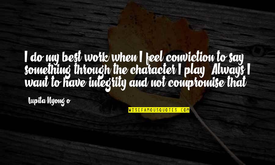 Codex Atlanticus Quotes By Lupita Nyong'o: I do my best work when I feel Codex Atlanticus Quotes By Lupita Nyong'o: I do my best work when I feel