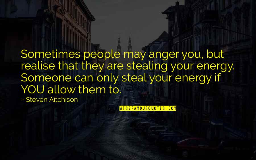 Codfish Vs Bataco Quotes By Steven Aitchison: Sometimes people may anger you, but realise that