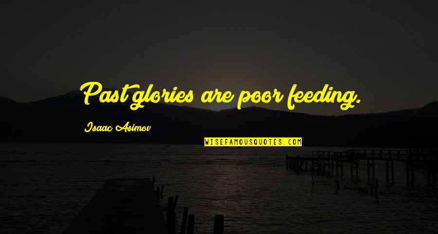 Codiciado Translation Quotes By Isaac Asimov: Past glories are poor feeding. Codiciado Translation Quotes By Isaac Asimov: Past glories are poor feeding.