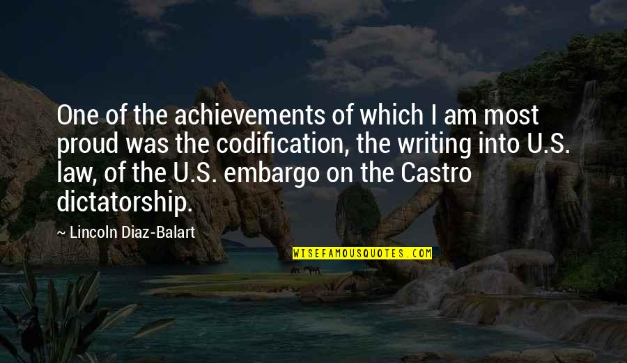 Codification Quotes By Lincoln Diaz-Balart: One of the achievements of which I am