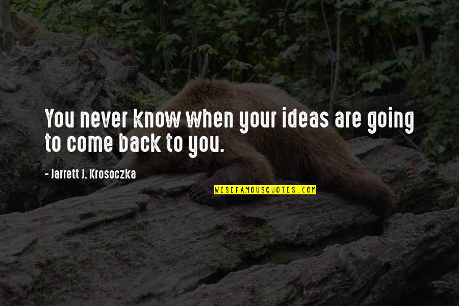 Codified Pronunciation Quotes By Jarrett J. Krosoczka: You never know when your ideas are going
