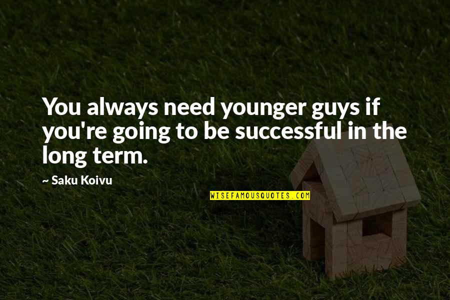 Codigo Enigma Quotes By Saku Koivu: You always need younger guys if you're going