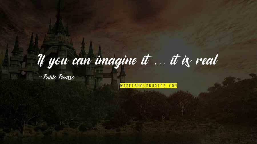 Coding Life Quotes By Pablo Picasso: If you can imagine it ... it is