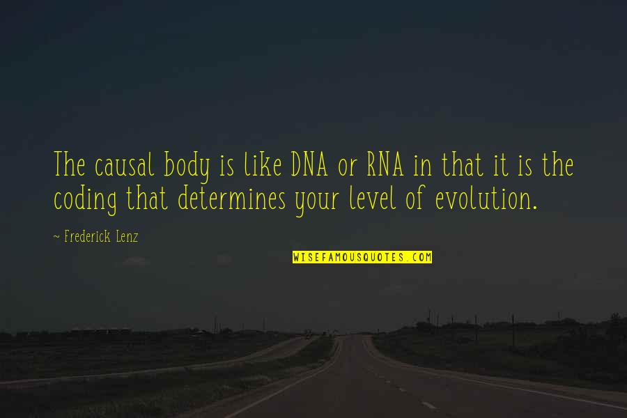 Coding Quotes By Frederick Lenz: The causal body is like DNA or RNA
