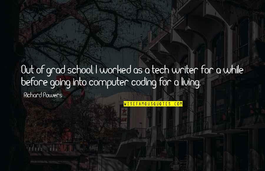 Coding Quotes By Richard Powers: Out of grad school, I worked as a