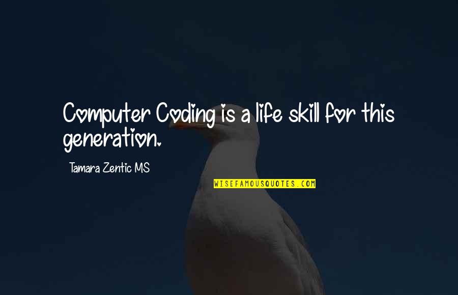 Coding Quotes By Tamara Zentic MS: Computer Coding is a life skill for this